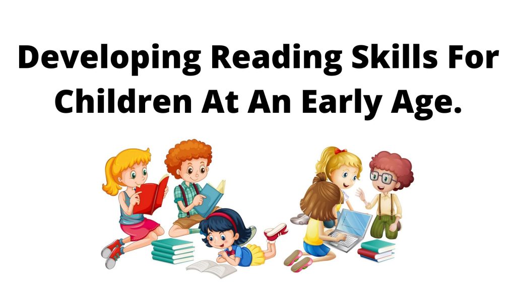 Developing Reading Skills For Children At An Early Age